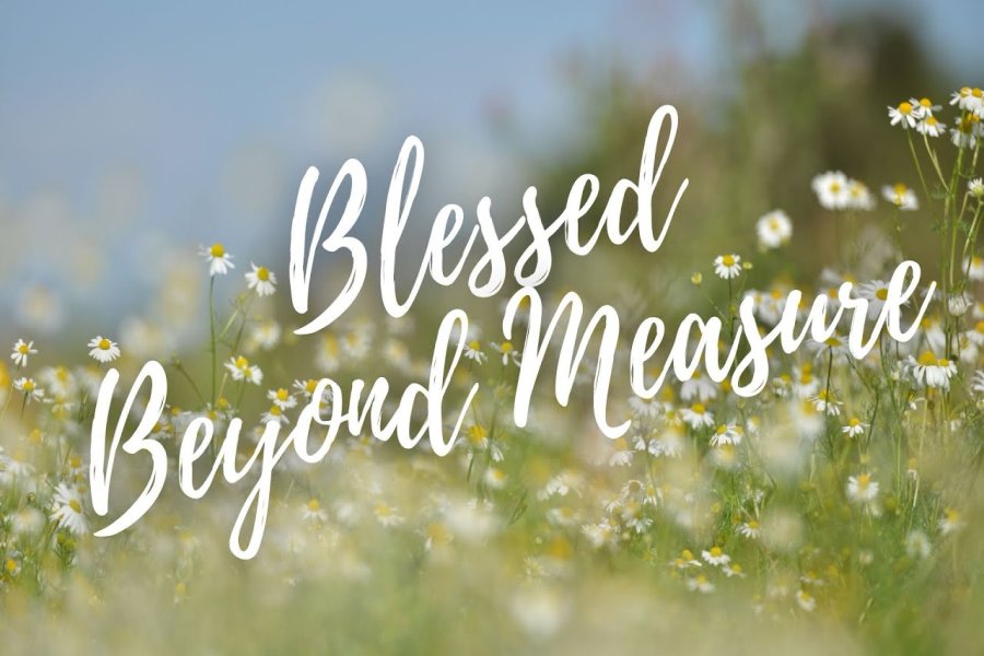 Blessed Beyond Measure